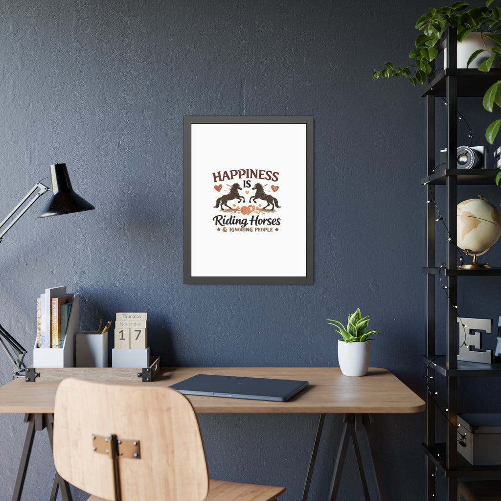 Happiness Is Riding Horses And Ignoring People Framed Poster | Barn Art HorseGirlsBrand