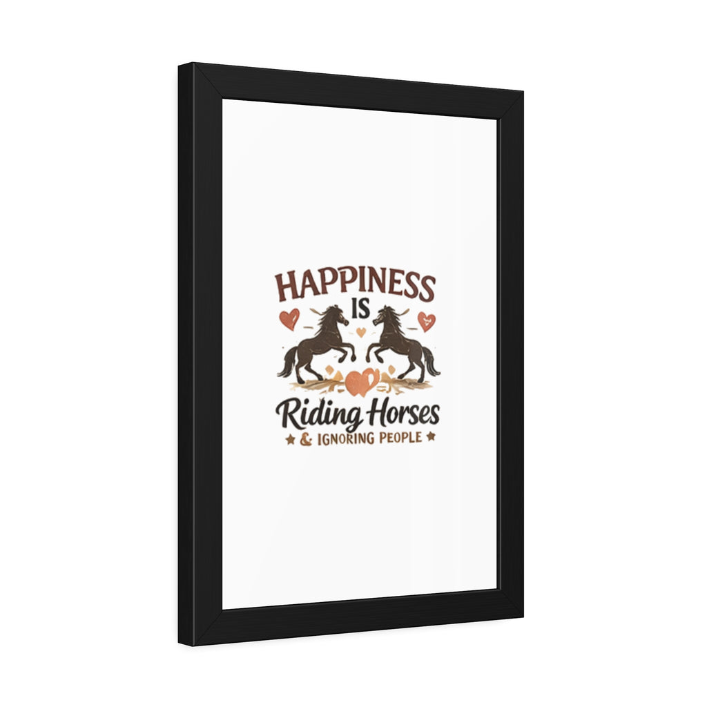Happiness Is Riding Horses And Ignoring People Framed Poster | Barn Art HorseGirlsBrand