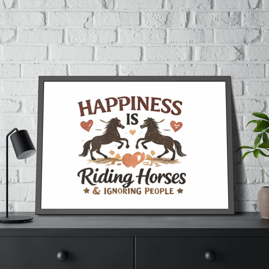 Happiness Is Riding Horses And Ignoring People Framed Poster | Barn Art HorseGirlsBrand