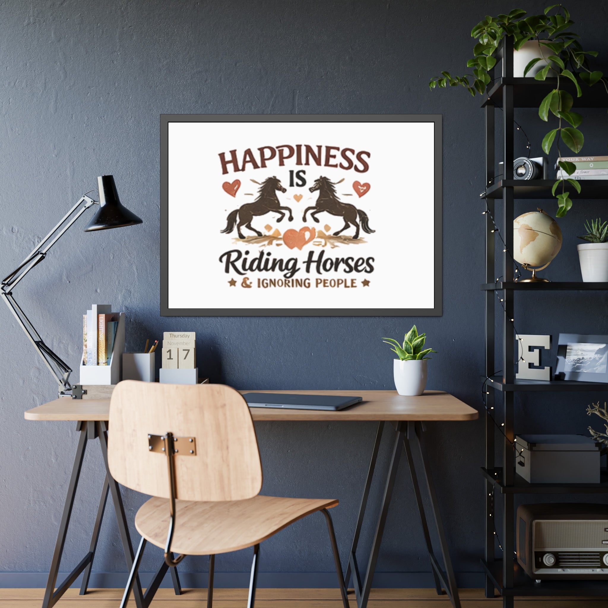 Happiness Is Riding Horses And Ignoring People Framed Poster | Barn Art HorseGirlsBrand