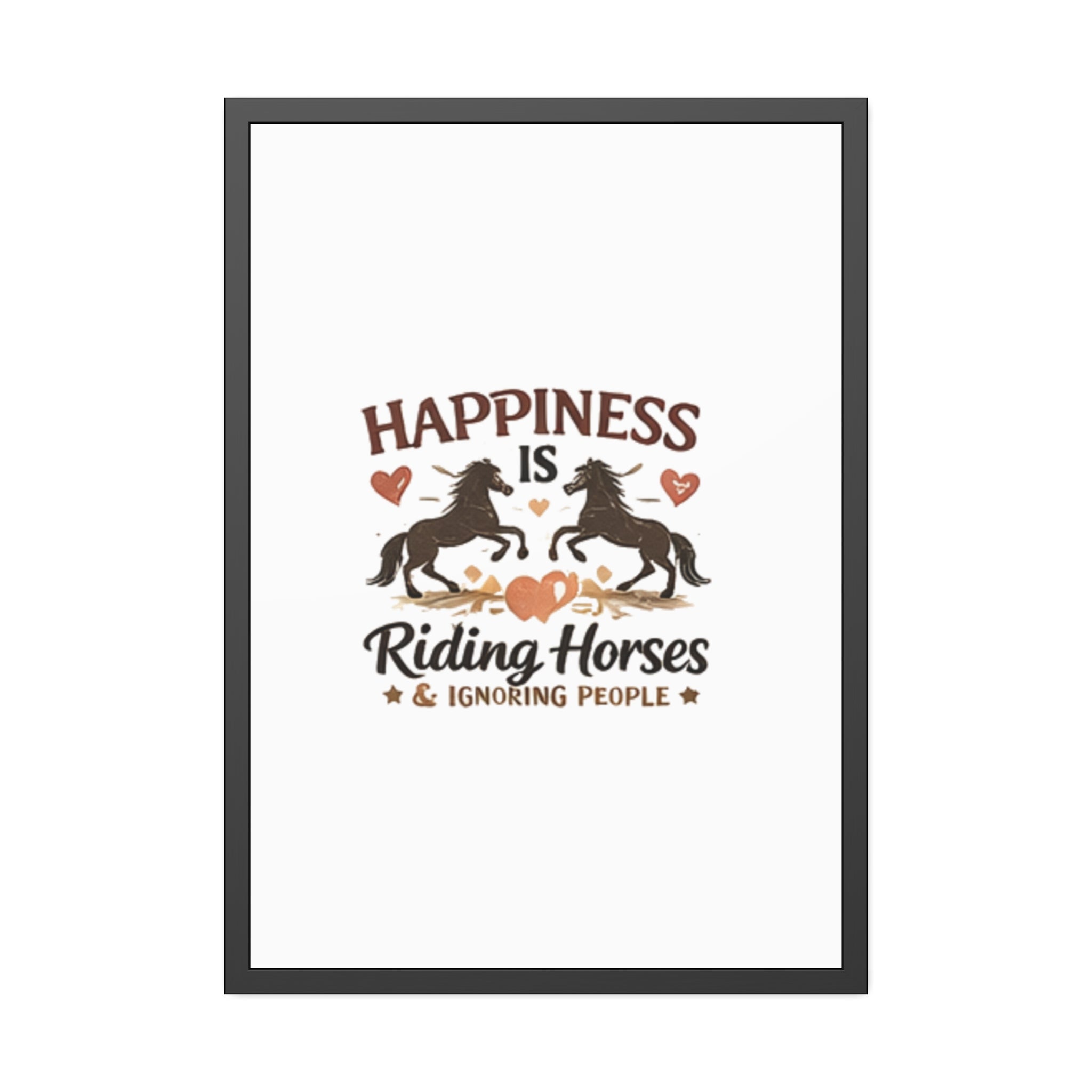 Happiness Is Riding Horses And Ignoring People Framed Poster | Barn Art HorseGirlsBrand