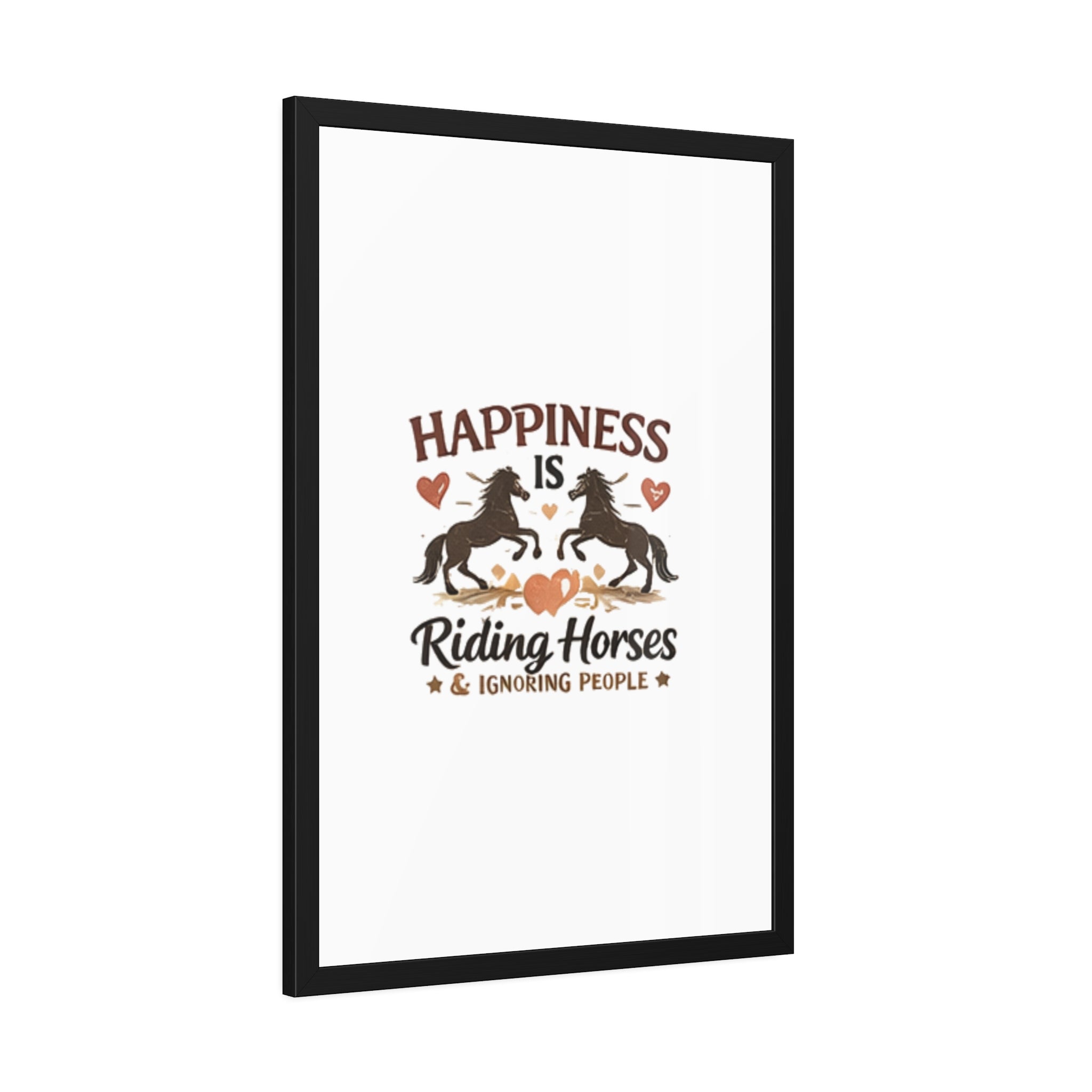 Happiness Is Riding Horses And Ignoring People Framed Poster | Barn Art HorseGirlsBrand