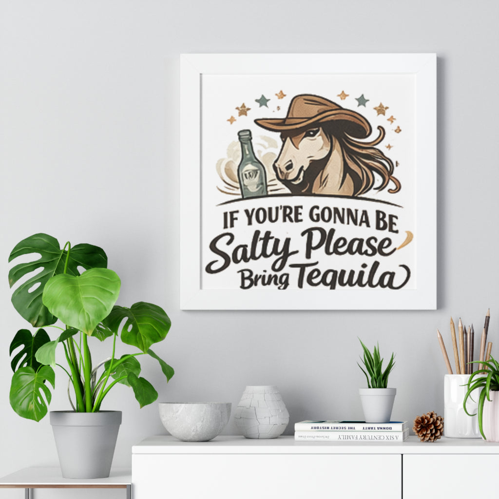 If Youre Gonna Be Salty Please Bring Tequila Poster HorseGirlsBrand