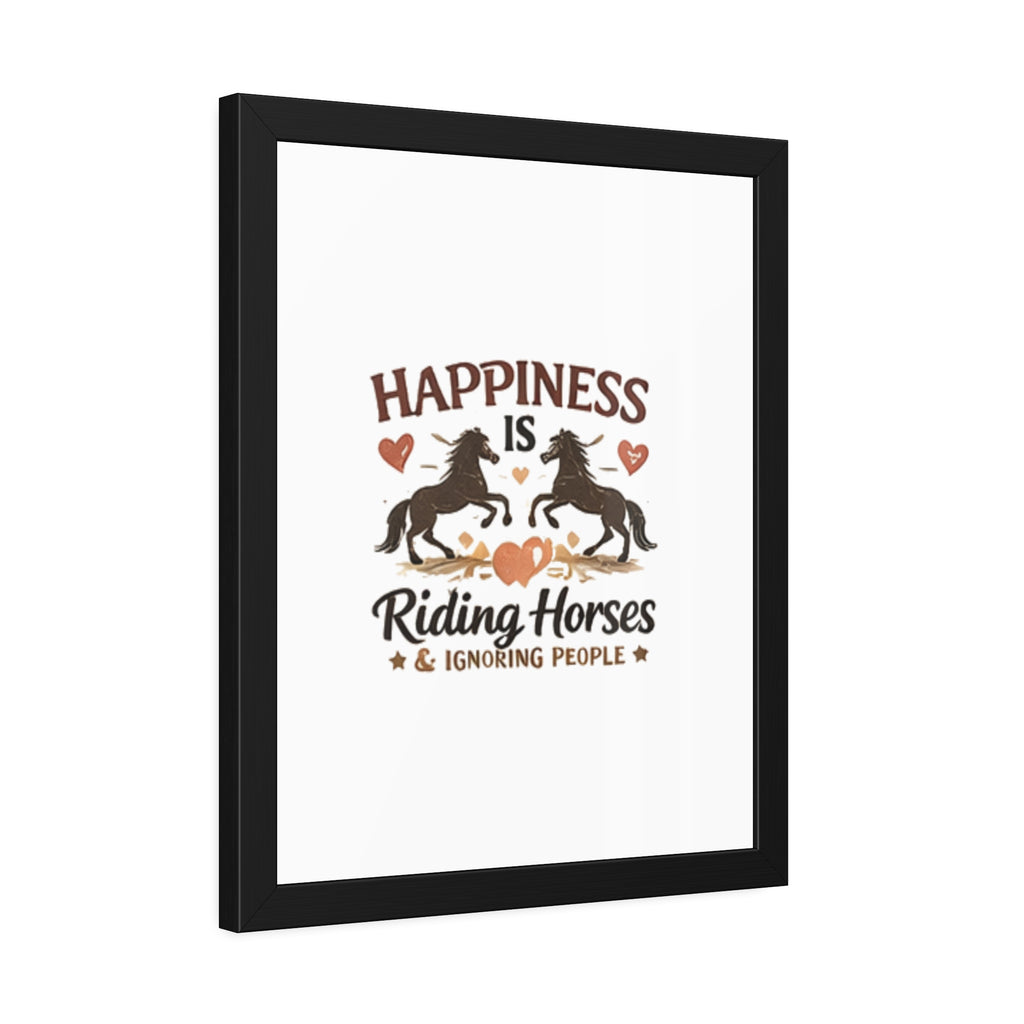 Happiness Is Riding Horses And Ignoring People Framed Poster | Barn Art HorseGirlsBrand