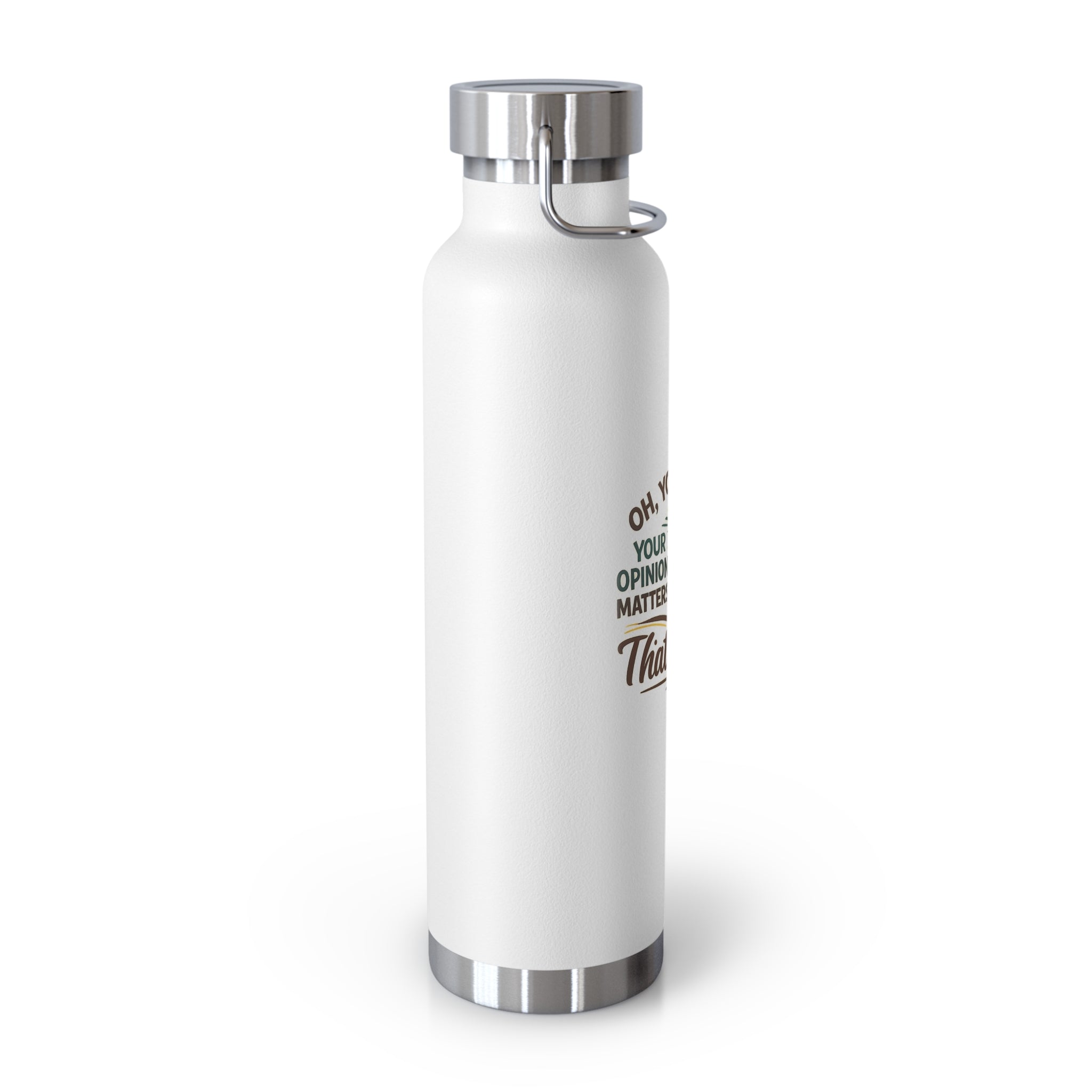 So You Think Your Opinion Matters, That's Cute Copper Vacuum Insulated Bottle, 22oz HorseGirlsBrand