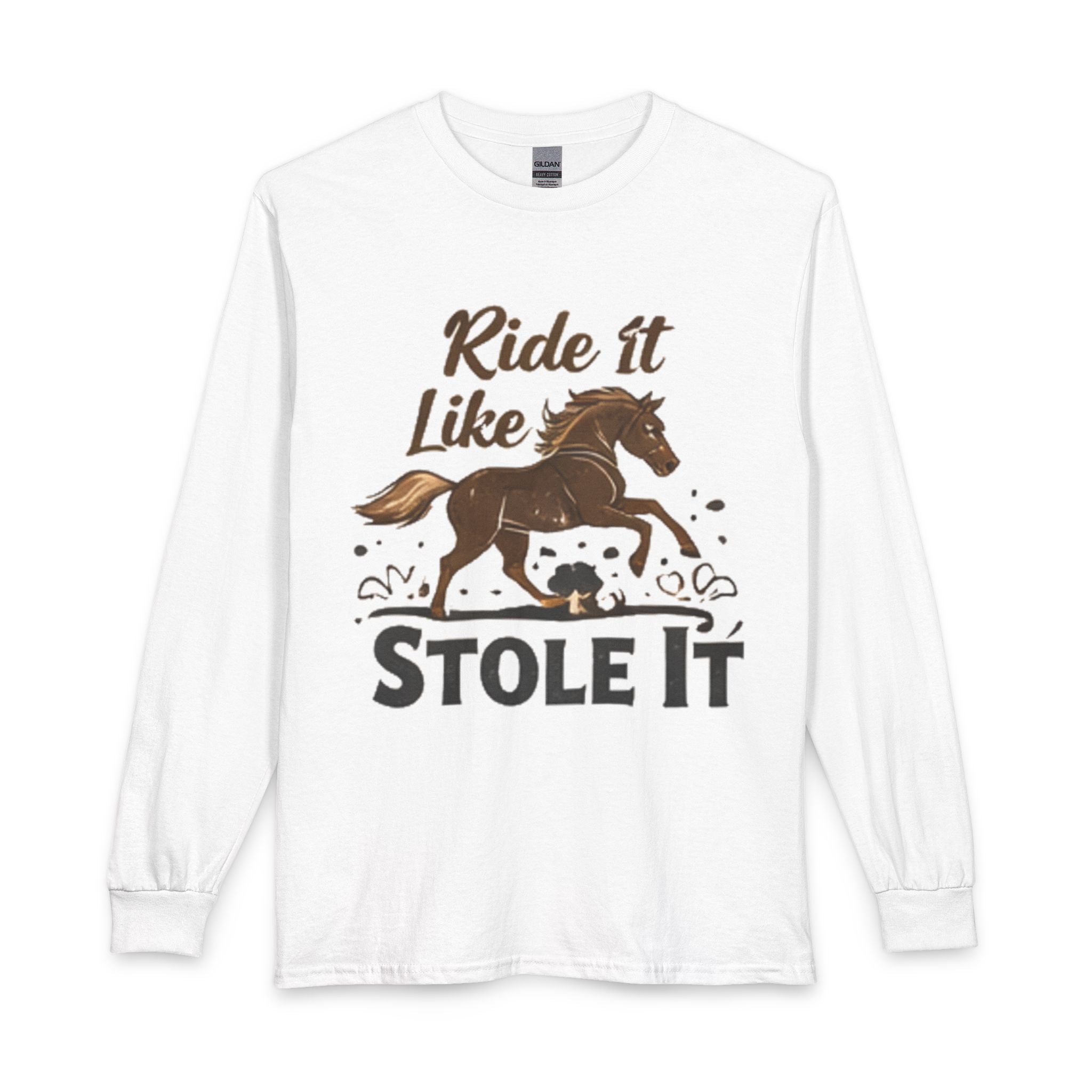 Ride It Like Stole It Horse Long Sleeve T-Shirt | HorseGirlsBrand