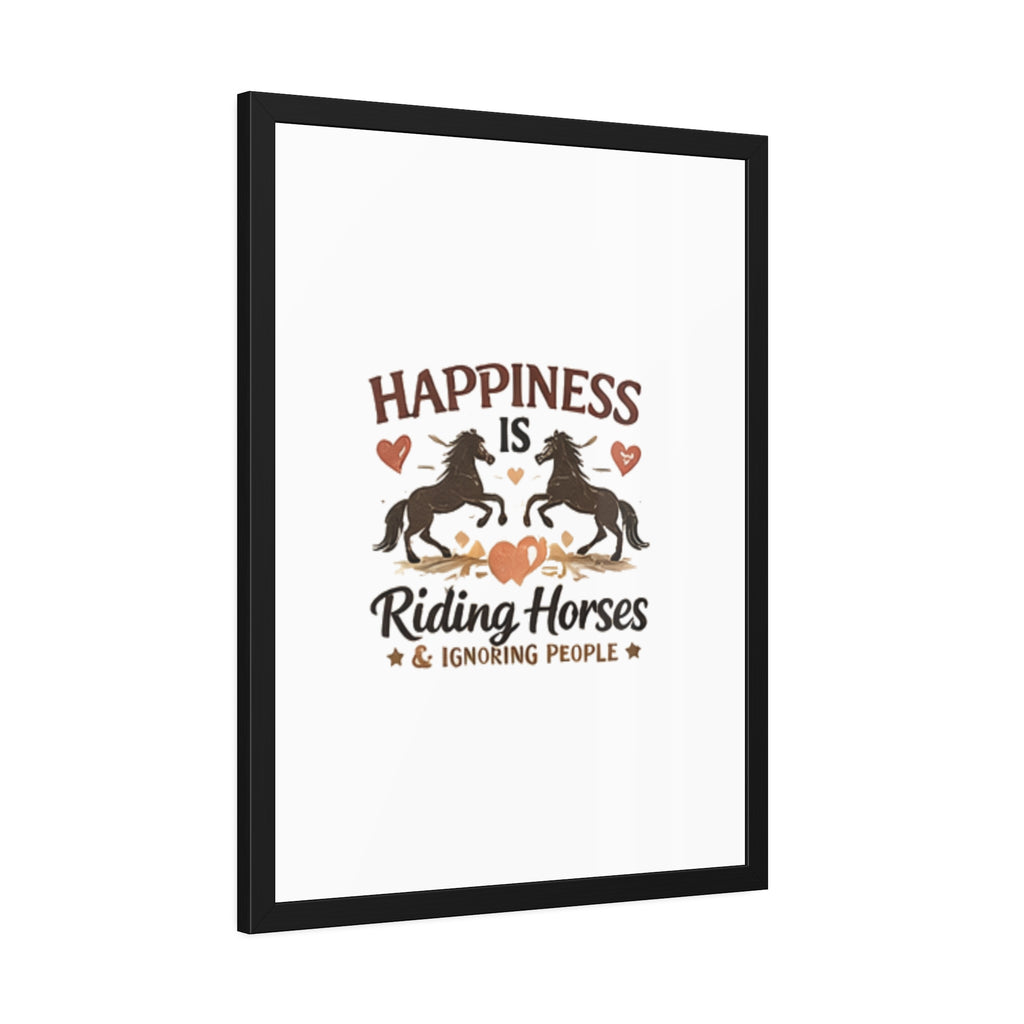 Happiness Is Riding Horses And Ignoring People Framed Poster | Barn Art HorseGirlsBrand