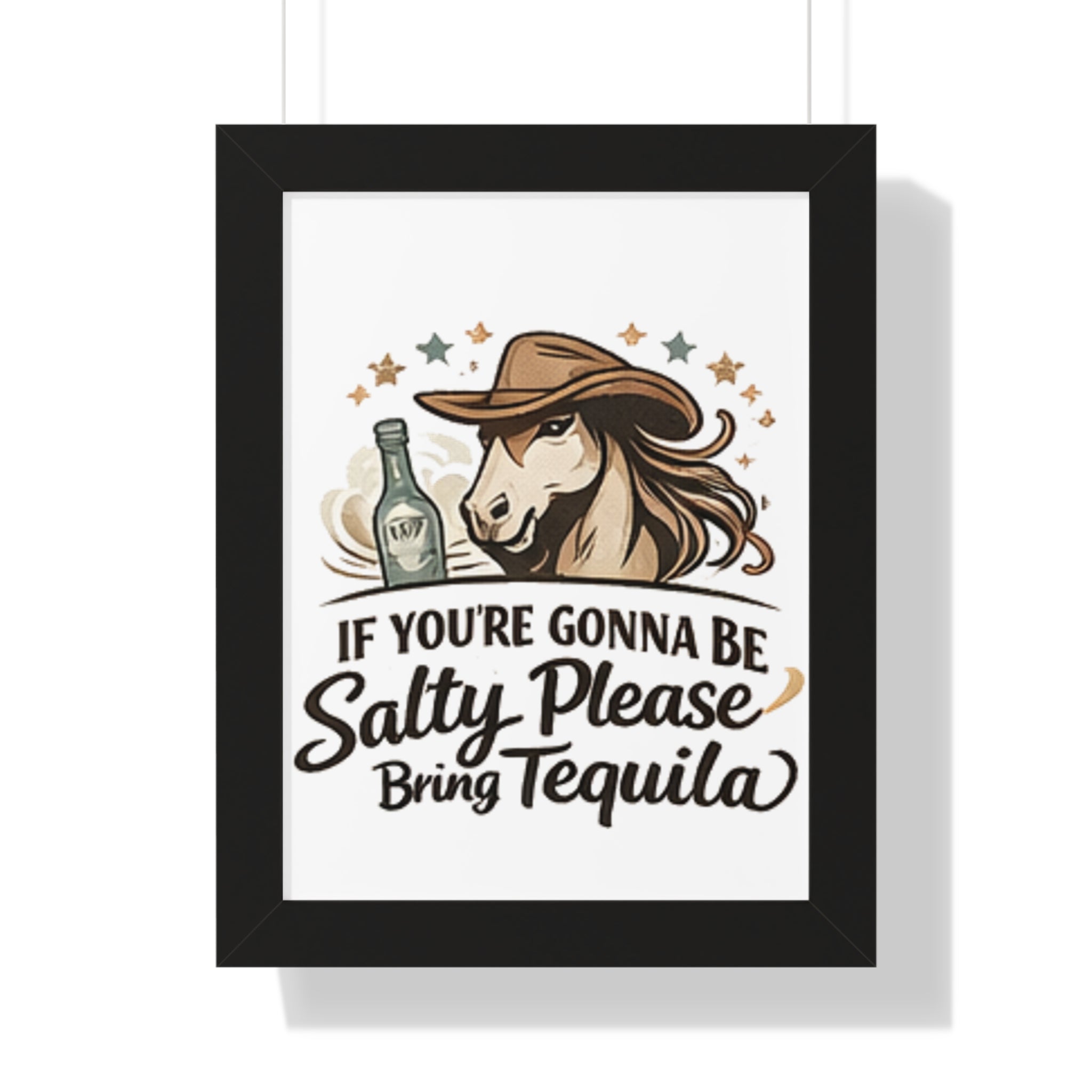 If Youre Gonna Be Salty Please Bring Tequila Poster HorseGirlsBrand