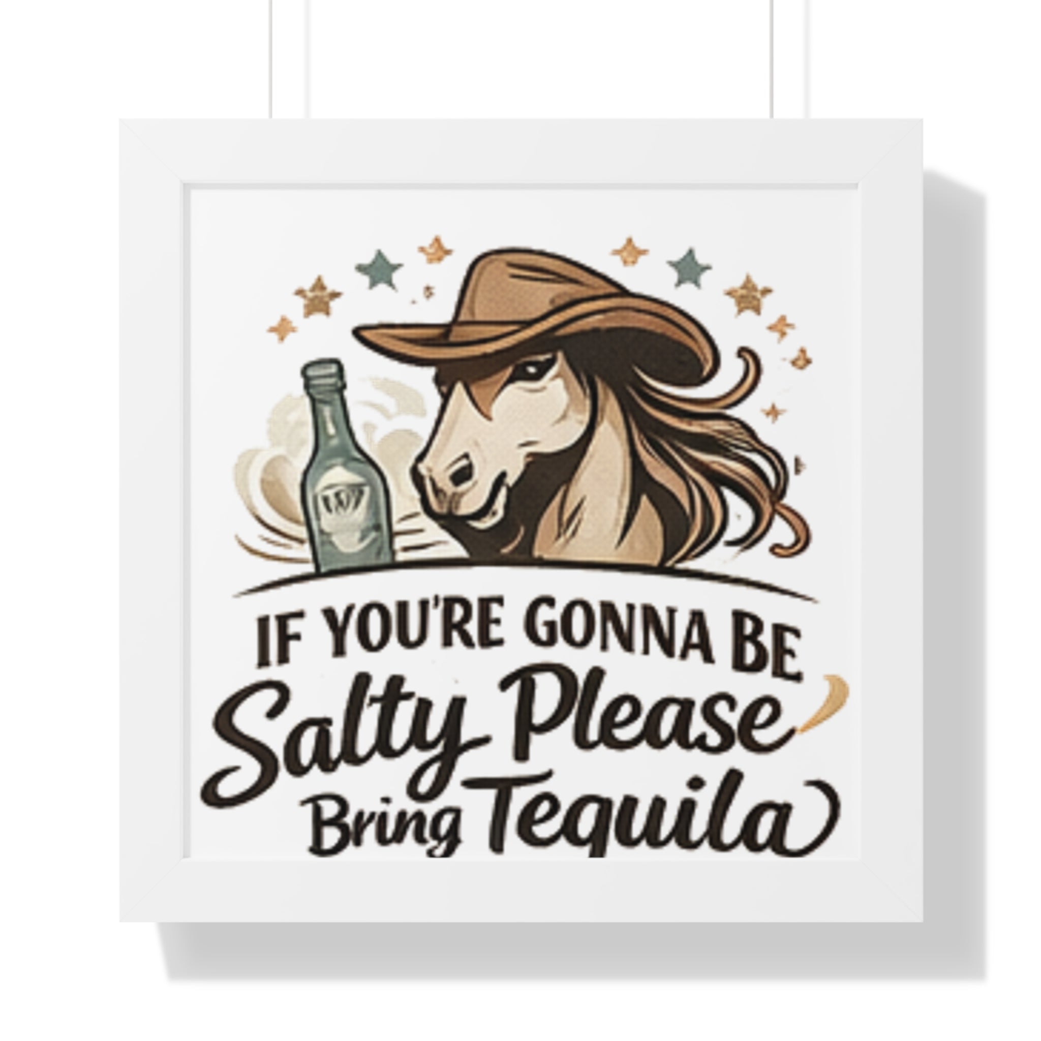 If Youre Gonna Be Salty Please Bring Tequila Poster HorseGirlsBrand