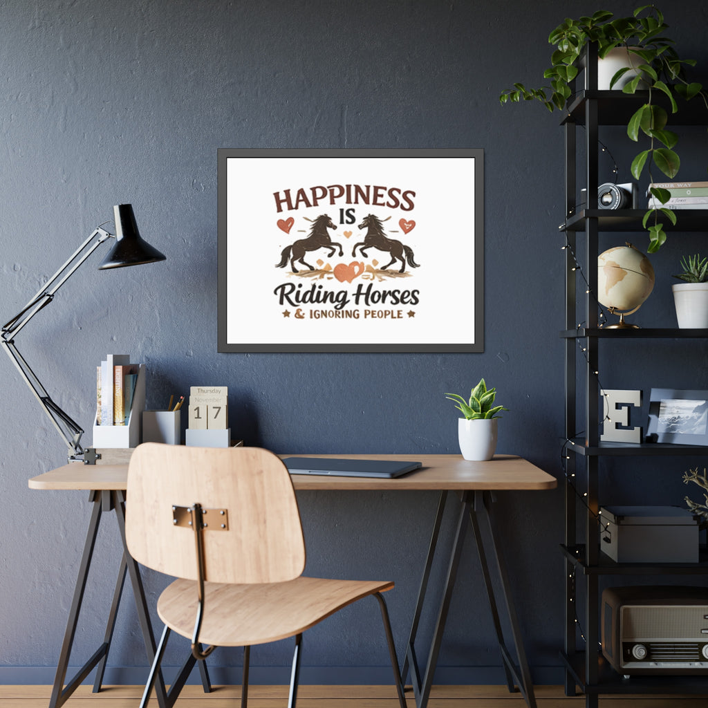 Happiness Is Riding Horses And Ignoring People Framed Poster | Barn Art HorseGirlsBrand
