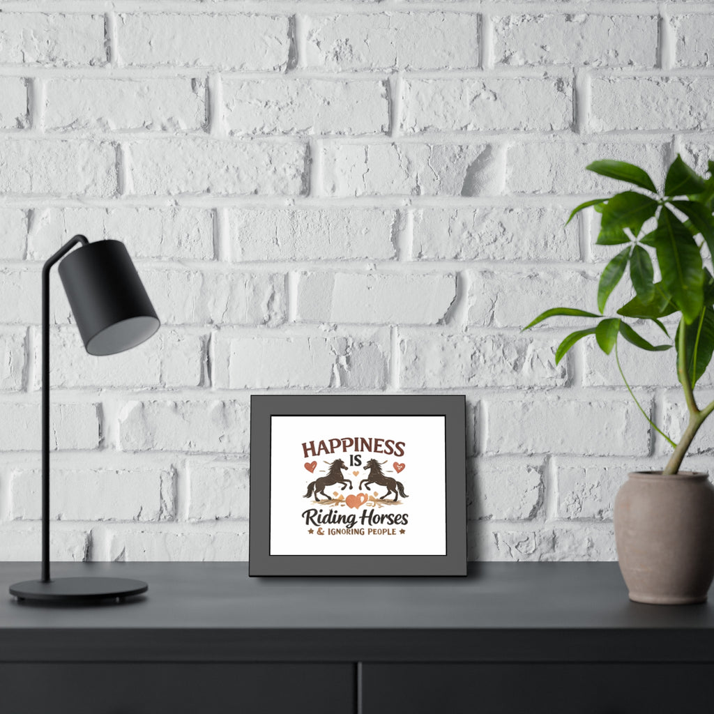 Happiness Is Riding Horses And Ignoring People Framed Poster | Barn Art HorseGirlsBrand