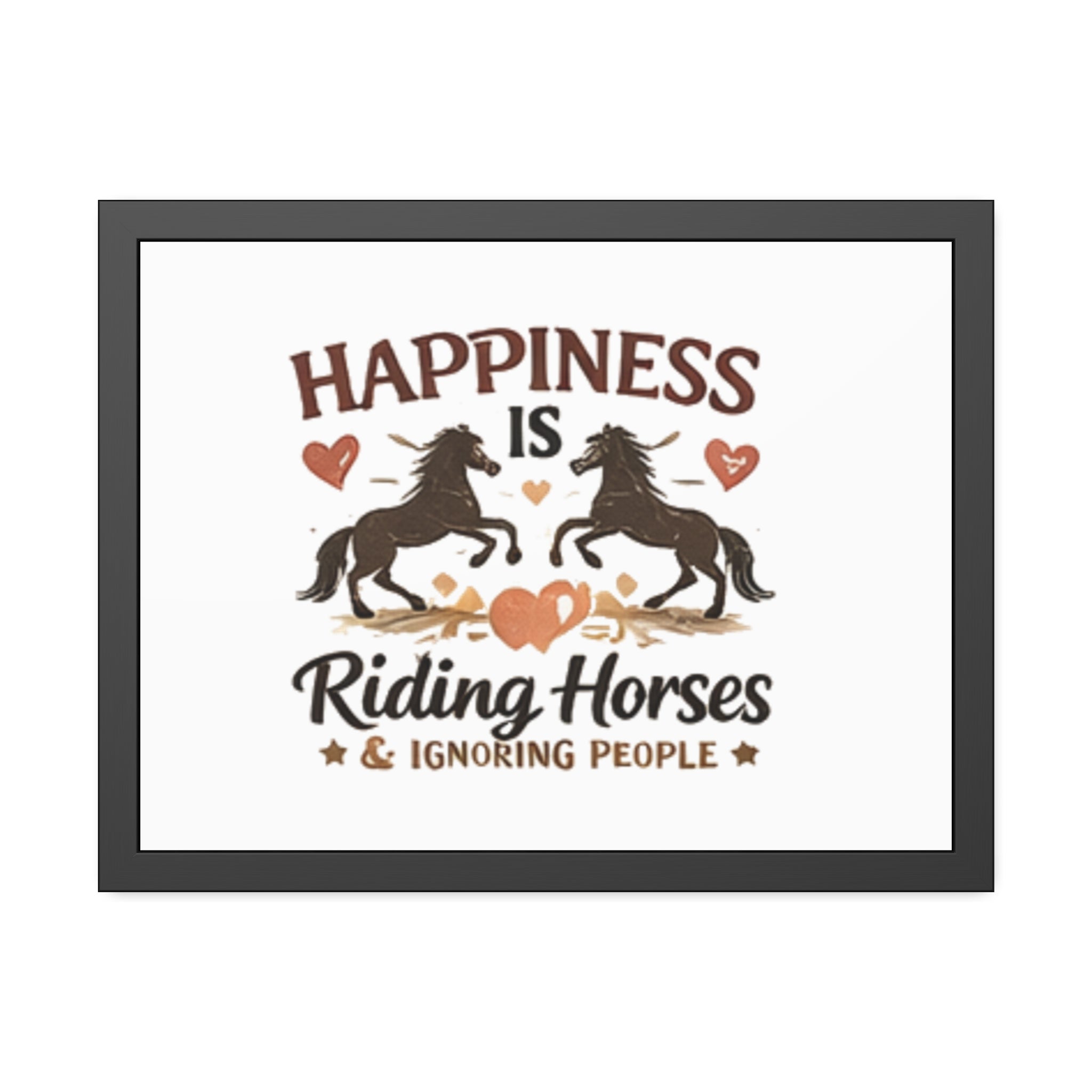 Happiness Is Riding Horses And Ignoring People Framed Poster | Barn Art HorseGirlsBrand