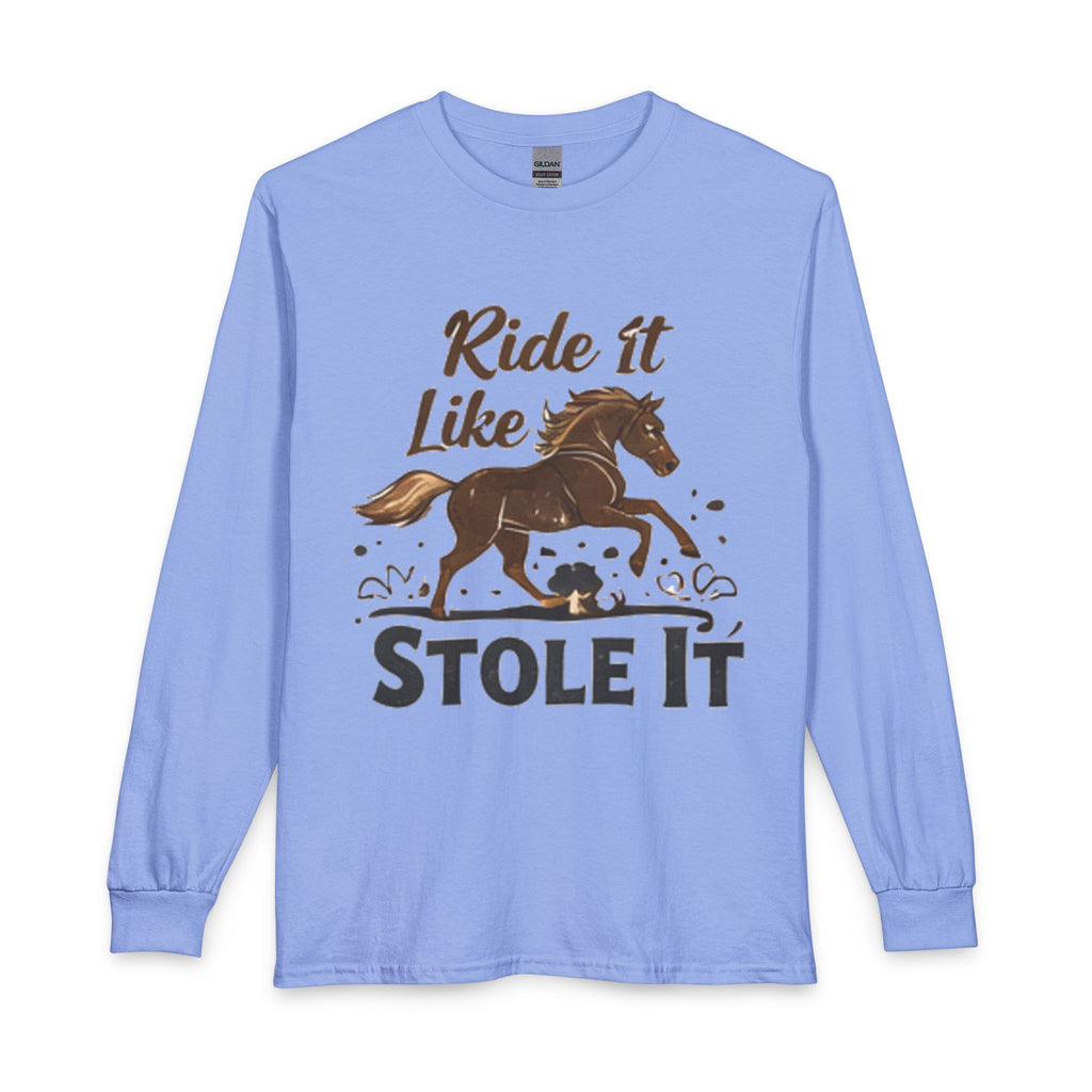 Ride It Like Stole It Horse Long Sleeve T-Shirt | HorseGirlsBrand