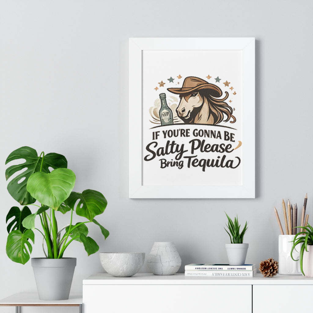 If Youre Gonna Be Salty Please Bring Tequila Poster HorseGirlsBrand