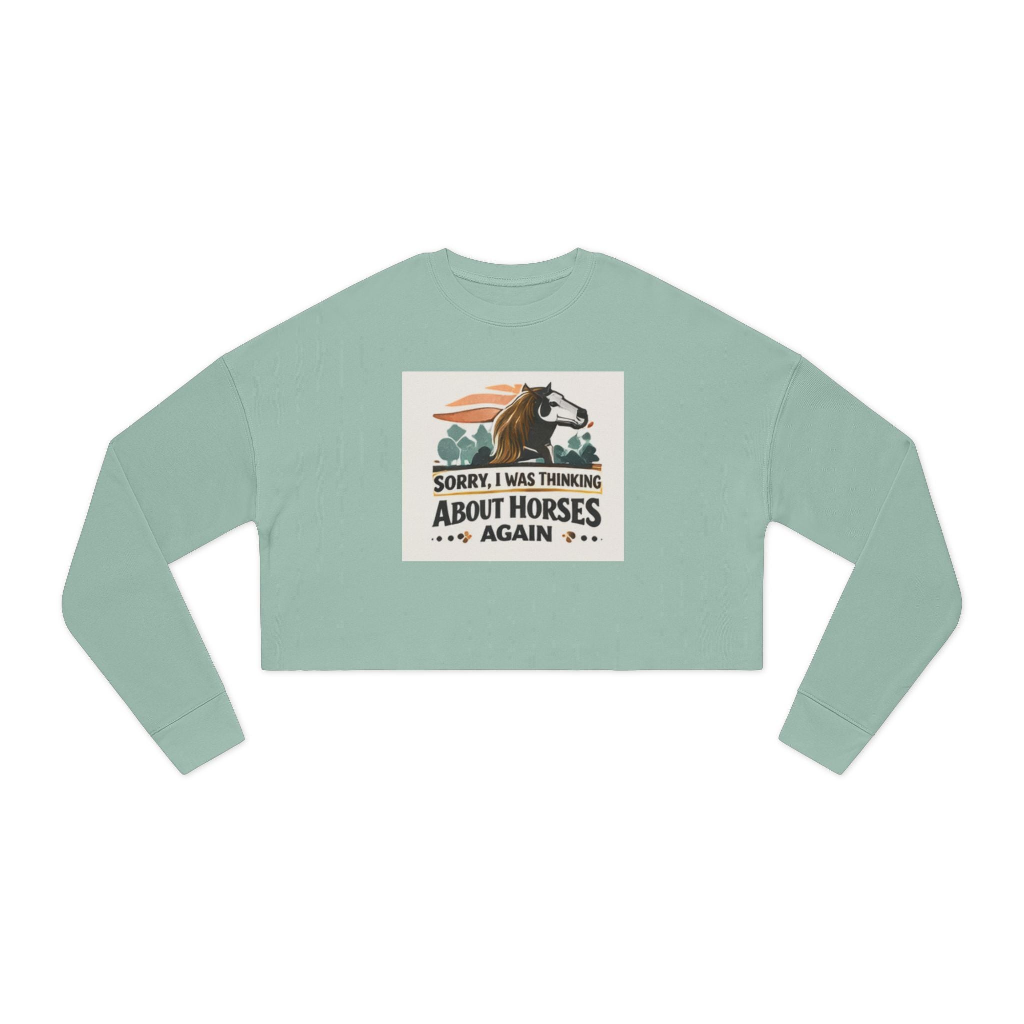 Sorry I Was Thinking About Horses Again Sweatshirt | Horse Girl Equestrian Design, HorseGirlsBrand